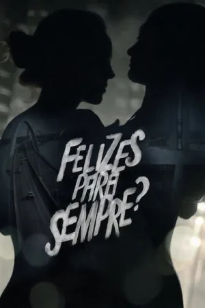 Felizes para Sempre? — постер