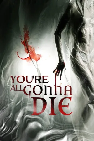You're All Gonna Die — постер