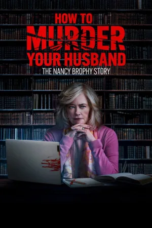 How to Murder Your Husband: The Nancy Brophy Story — постер