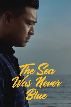 The Sea Was Never Blue — постер