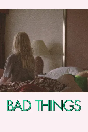 Bad Things — постер