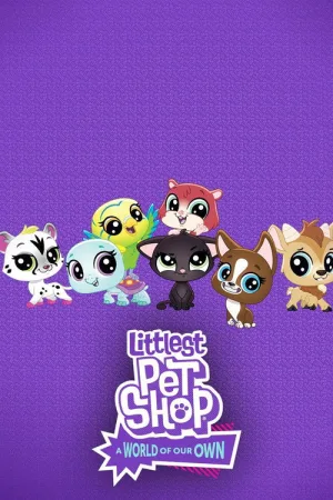 Littlest Pet Shop: A World of Our Own — постер