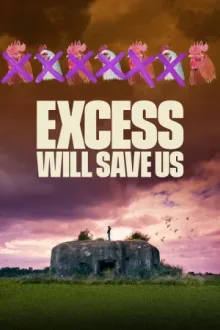 Excess Will Save Us — постер