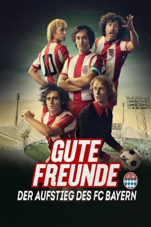 Gute Freunde - Der Aufstieg des FC Bayern — постер
