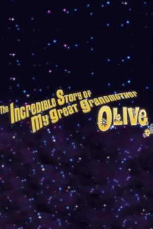 The Incredible Story of My Great Grandmother Olive — постер