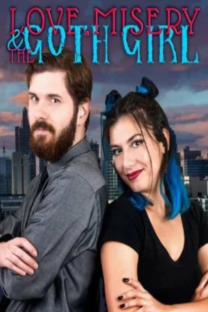 Love, Misery, and the Goth Girl — постер