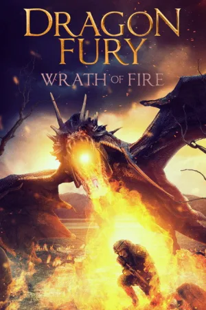 Dragon Fury: Wrath Of Fire — постер