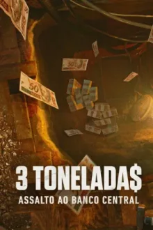 3 Tonelada$: Assalto ao Banco Central — постер