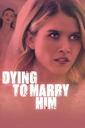 Dying to Marry Him — постер
