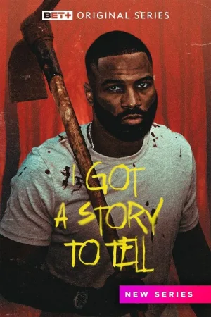 I Got a Story to Tell — постер