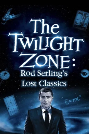 The Twilight Zone: Rod Serling's Lost Classics — постер